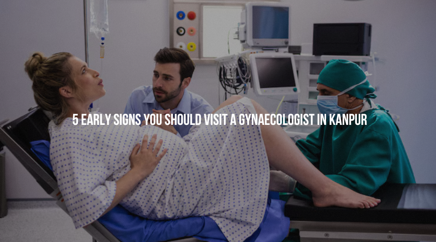 5 Early Signs You Should Visit a Gynaecologist in Kanpur